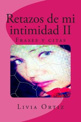 Cover for Livia Ortiz · Retazos De Mi Intimidad II (Paperback Book) (2015)