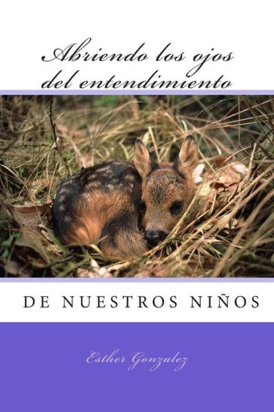 Cover for Esther Gonzalez · Abriendo Los Ojos Del Entendimiento: Especial Para Bebes en Cristo (Paperback Book) (2015)