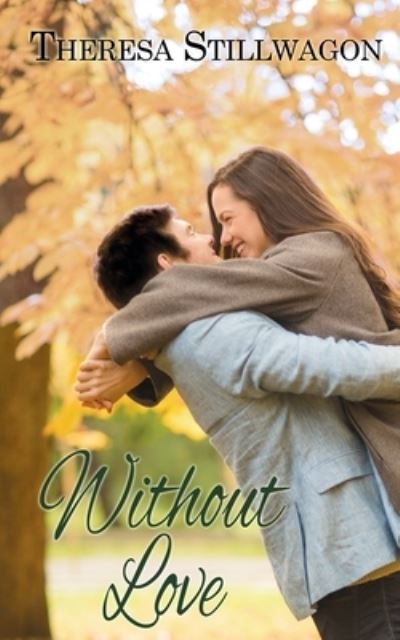 Cover for Theresa Stillwagon · Without Love (Paperback Book) (2018)