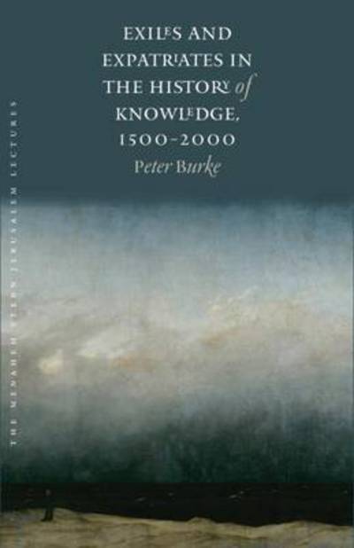 Cover for Peter Burke · Exiles and Expatriates in the History of Knowledge, 1500-2000 - The Menahem Stern Jerusalem Lectures (Hardcover Book) (2017)