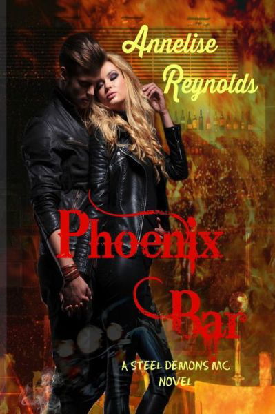 Cover for Annelise Reynolds · Phoenix Bar: a Steel Demons MC Novel (Pocketbok) (2015)