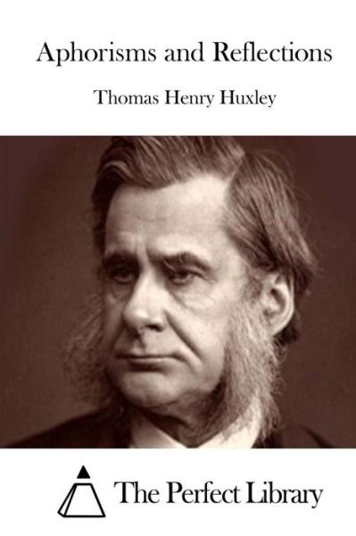 Cover for Thomas Henry Huxley · Aphorisms and Reflections (Paperback Book) (2015)