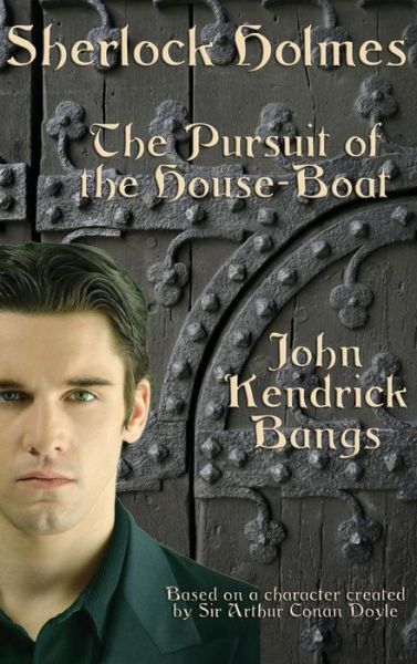 Sherlock Holmes The Pursuit of the House-Boat - John Kendrick Bangs - Books - Wilder Publications - 9781515430322 - April 3, 2018