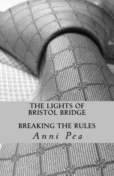 Cover for Anni Pea · The Lights of Bristol Bridge: Breaking the Rules (Paperback Book) (2015)