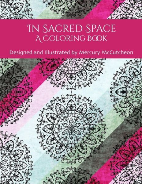 Cover for Mercury Mccutcheon · In Sacred Space: a Coloring Book (Paperback Book) (2015)