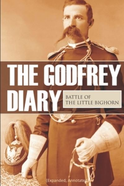 Cover for Edward Settle Godfrey · The Godfrey Diary of the Battle of the Little Bighorn (Paperback Book) (2016)