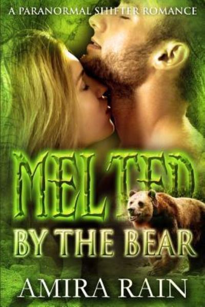 Melted By The Bear - Amira Rain - Kirjat - Createspace Independent Publishing Platf - 9781519292322 - maanantai 30. marraskuuta 2015