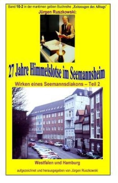 Cover for Juergen Ruszkowski · 27 Jahre Himmelslotse im Seemannsheim - Wirken eines Seemannsdiakons - Teil 2 (Pocketbok) (2016)