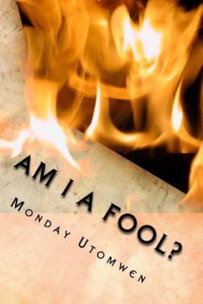 Cover for Monday Utomwen · Am I a Fool? (Paperback Book) (2016)