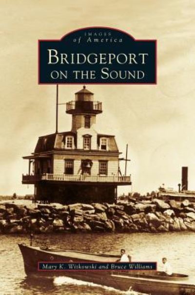 Cover for Mary K Witkowski · Bridgeport on the Sound (Hardcover bog) (2001)