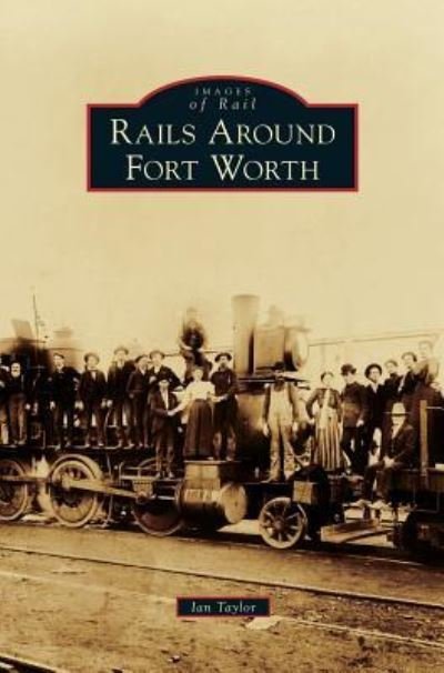 Cover for Ian Taylor · Rails Around Fort Worth (Innbunden bok) (2014)