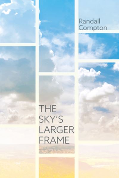 Cover for Randall Compton · Sky's Larger Frame (Book) (2019)