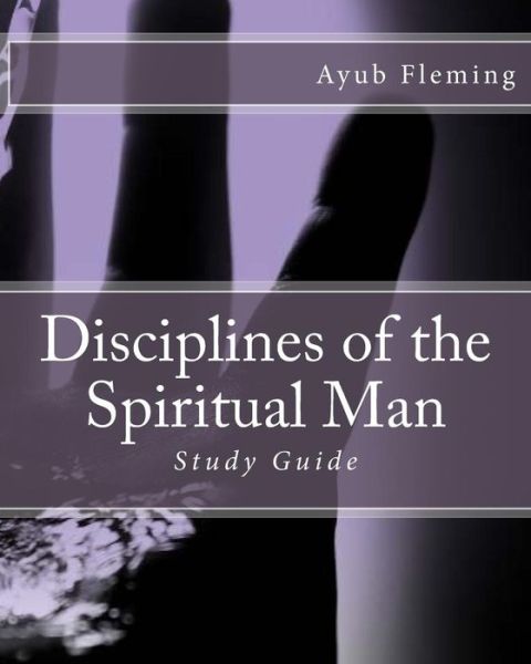 Cover for Ayub H Fleming · Disciplines of the Spiritual Man (Paperback Book) (2016)