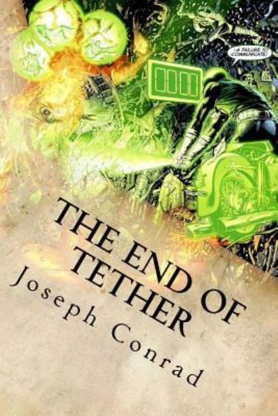 The End of Tether - Joseph Conrad - Books - Createspace Independent Publishing Platf - 9781535201322 - July 9, 2016