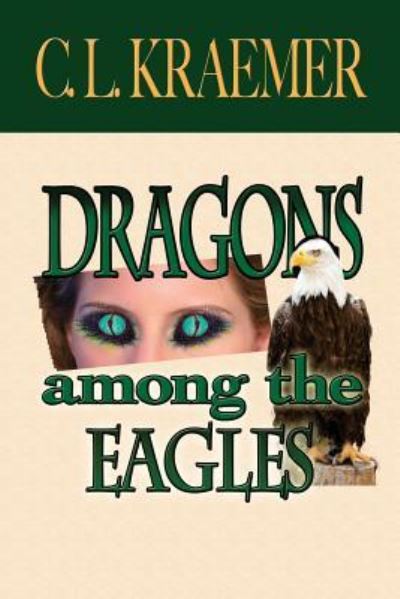 Cover for C L Kraemer · Dragons Among the Eagles (Pocketbok) (2011)