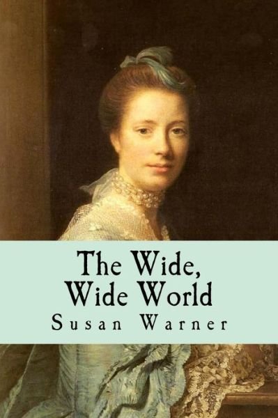 Cover for Executive Director Curator Susan Warner · The Wide, Wide World (Pocketbok) (2016)