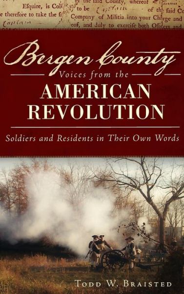 Cover for Todd W Braisted · Bergen County Voices from the American Revolution (Hardcover Book) (2012)