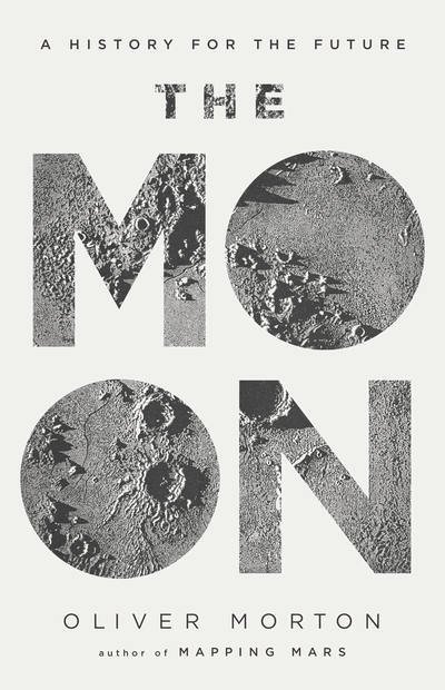 Cover for Oliver Morton · The Moon: A History for the Future - Economist Books (Innbunden bok) (2019)