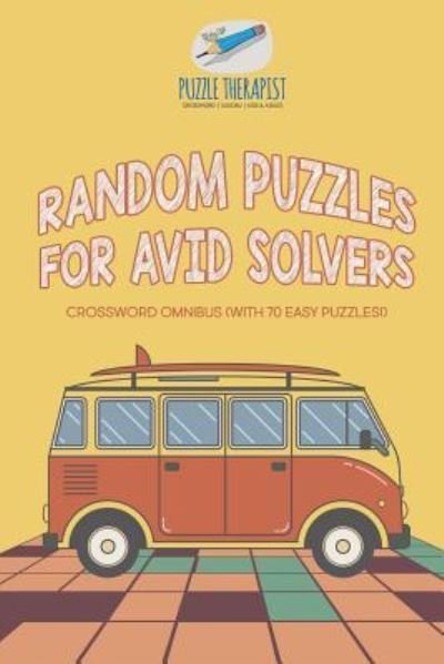 Cover for Puzzle Therapist · Random Puzzles for Avid Solvers Crossword Omnibus (with 70 Easy Puzzles!) (Pocketbok) (2017)
