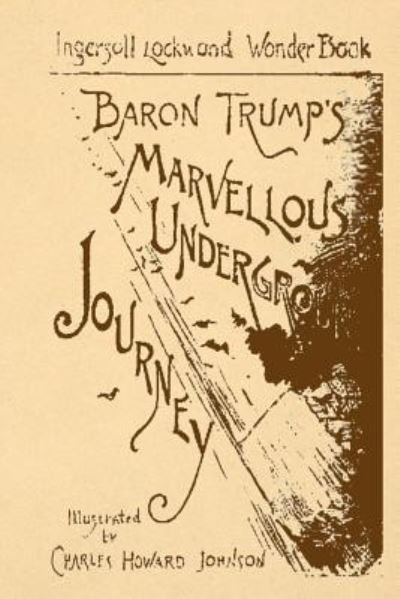 Baron Trump's Marvellous Underground Journey - Ingersoll Lockwood - Books - Apple Manor Press - 9781542102322 - August 12, 2017