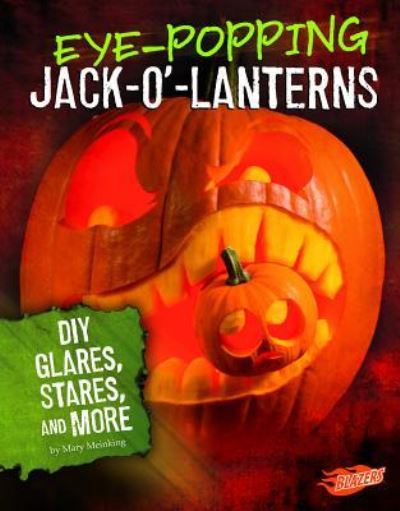 Cover for Mary Meinking · Eye-Popping Jack-o'-Lanterns : DIY Glares, Stares, and More (Hardcover Book) (2018)