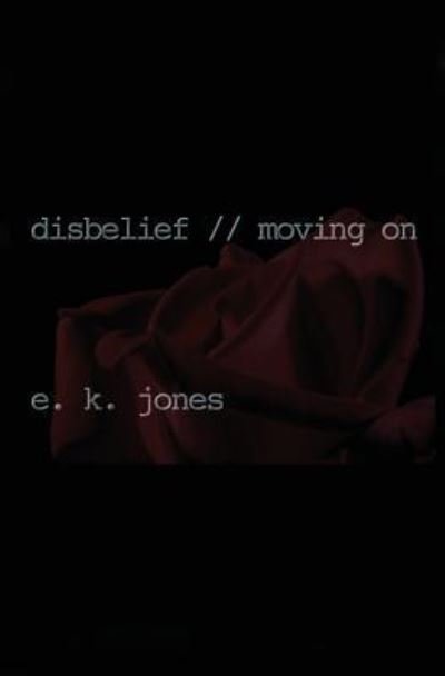 Cover for E K Jones · Disbelief // Moving on (Paperback Book) (2017)