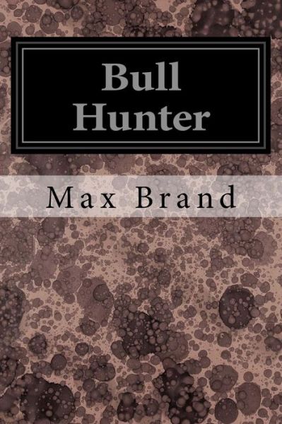 Cover for Max Brand · Bull Hunter (Paperback Book) (2017)