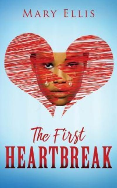 The First Heartbreak - Mary Ellis - Böcker - Xulon Press - 9781545606322 - 7 juni 2017