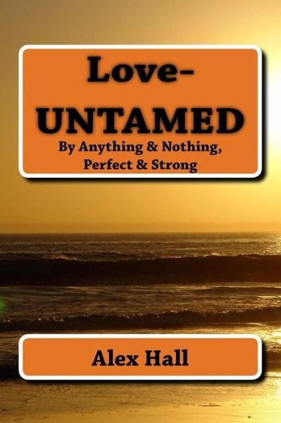 Cover for Alex Hall · Love-Untamed (Paperback Book) (2017)