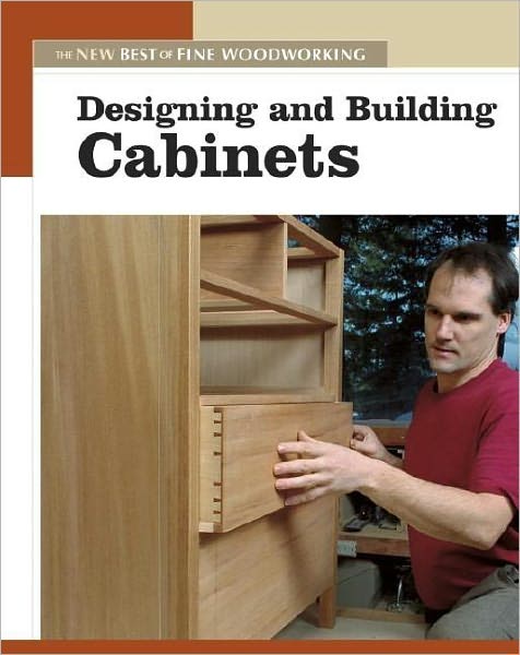 Cover for Editors of Fine Woodworking · Designing &amp; Building Cabinets: the New Best of Fine Woodworking (Paperback Book) [First edition] (2004)