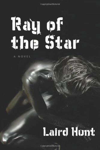 Cover for Laird Hunt · Ray of the Star (Paperback Book) [First edition] (2009)