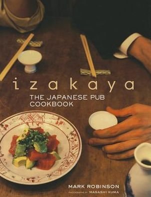 Cover for Mark Robinson · Izakaya: The Japanese Pub Cookbook (Hardcover Book) (2012)