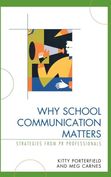 Cover for Kitty Porterfield · Why School Communication Matters: Strategies From PR Professionals (Hardcover Book) (2008)