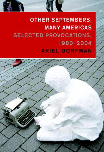 Cover for Ariel Dorfman · Other Septembers, Many Americas: Selected Provocations, 1980#2004 (Paperback Book) (2004)