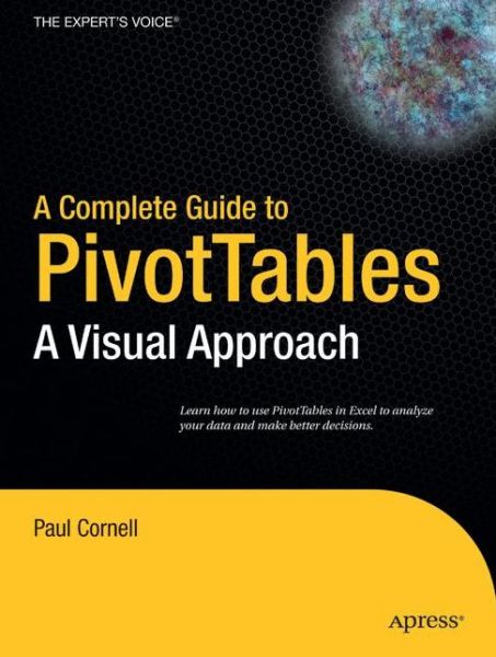 A Complete Guide to Pivot Tables: a Visual Approach - Paul Cornell - Kirjat - APress - 9781590594322 - perjantai 5. marraskuuta 2004