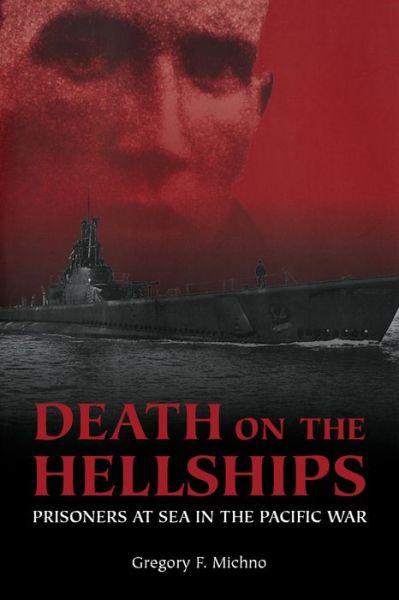 Cover for Gregory F. Michno · Death on the Hellships: Prisoners at Sea in the Pacific War (Paperback Book) (2016)