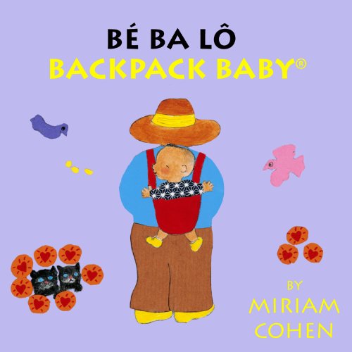 Backpack Baby (Vietnamese / English Edition) (Vietnamese Edition) (Backpack Baby Stories) - Miriam Cohen - Books - Star Bright Books - 9781595726322 - June 1, 2012