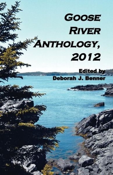 Cover for Deborah J Benner · Goose River Anthology, 2012 (Paperback Book) (2012)