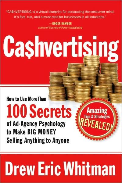 Cashvertising: How to Use 50 Secrets of Ad-Agency Psychology to Make Big Money Selling Anything to Anyone - Drew Eric Whitman - Kirjat - Red Wheel/Weiser - 9781601630322 - maanantai 24. marraskuuta 2008
