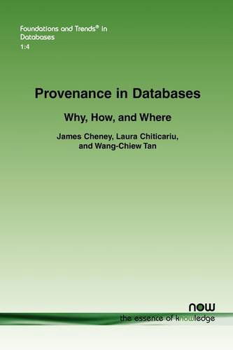 Cover for James Cheney · Provenance in Databases: Why, How, and Where - Foundations and Trends (R) in Databases (Paperback Book) (2009)