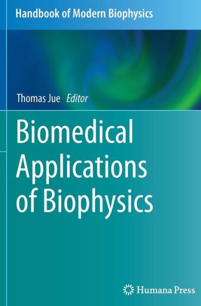 Cover for Thomas Jue · Biomedical Applications of Biophysics - Handbook of Modern Biophysics (Hardcover Book) (2010)