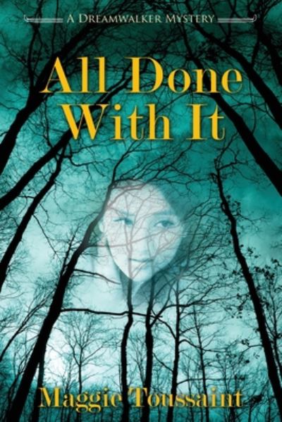 All Done With It - Dreamwalker Mystery - Maggie Toussaint - Books - Coffeetown Press - 9781603818322 - August 11, 2020