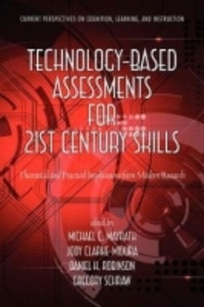 Cover for Michael C Mayrath · Technology-based Assessments for 21st Century Skills: Theoretical and Practical Implications from Modern Research (Paperback Book) (2012)