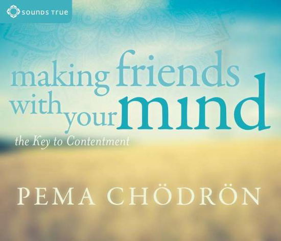 Cover for Pema Chodron · Making Friends with Your Mind: The Key to Contentment (Hörbok (CD)) (2016)