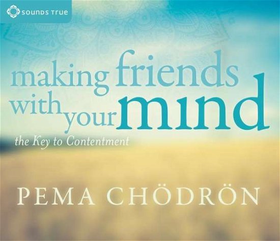 Cover for Pema Chodron · Making Friends with Your Mind: The Key to Contentment (Audiobook (CD)) (2016)