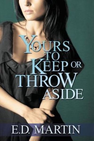 Cover for E D Martin · Yours to Keep or Throw Aside (Paperback Bog) (2015)