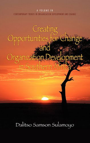 Cover for Dalitso Samson Sulamoyo · Creating Opportunities for Change and Organization Development in Southern Africa (Hc) (Contemporary Trends in Organization Development and Change) (Hardcover Book) (2012)