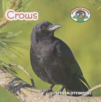 Crows (Backyard Safari) - Steven Otfinoski - Books - Cavendish Square Publishing - 9781627128322 - August 16, 2014