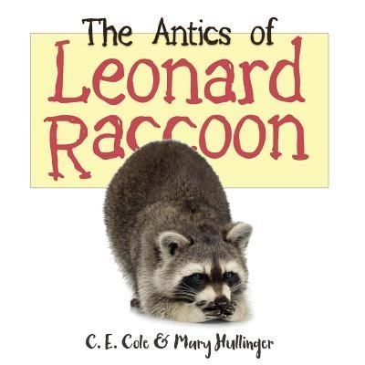 Cover for C E Cole · The Antics of Leonard Raccoon (Paperback Book) (2018)