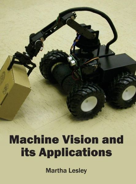 Machine Vision and Its Applications - Martha Lesley - Books - Clanrye International - 9781632403322 - March 27, 2015